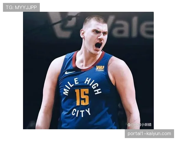 中锋位置重新定义 约基奇唐斯展示全面技术内线 中锋位置重新定义 约基奇唐斯展示全面技术内线